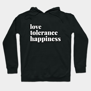 Love Tolerance Happiness Hoodie